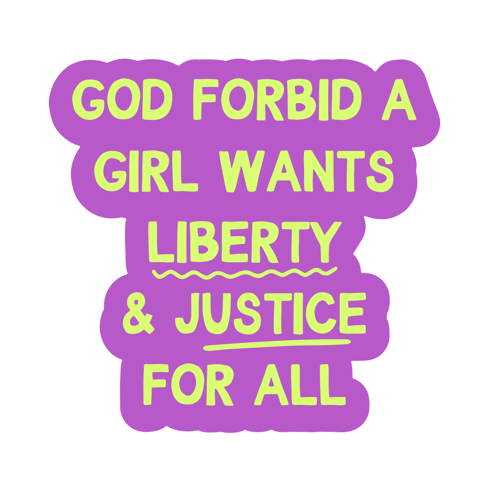God Forbid a Girl Wants Liberty & Justice Vinyl Sticker