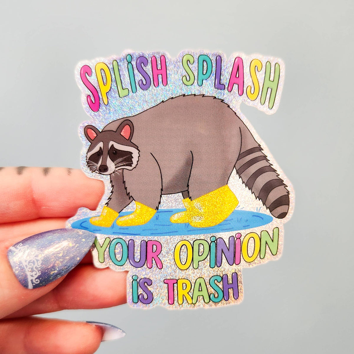Splish Splash Your Opinion Is Trash Raccoon Sticker