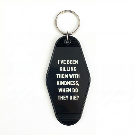 I’ve Been Killing Them With Kindness Motel Keychain