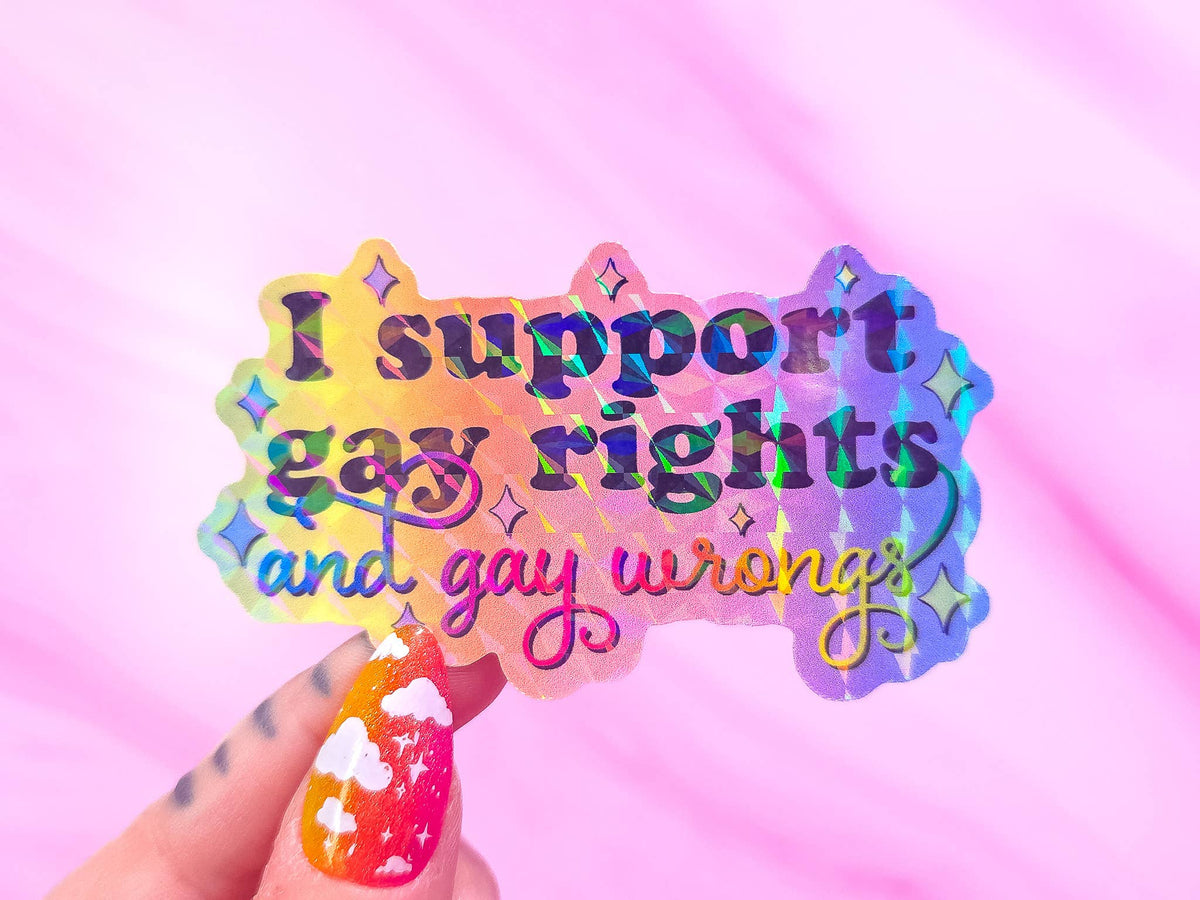 I Support Gay Rights, And Gay Wrongs Sticker