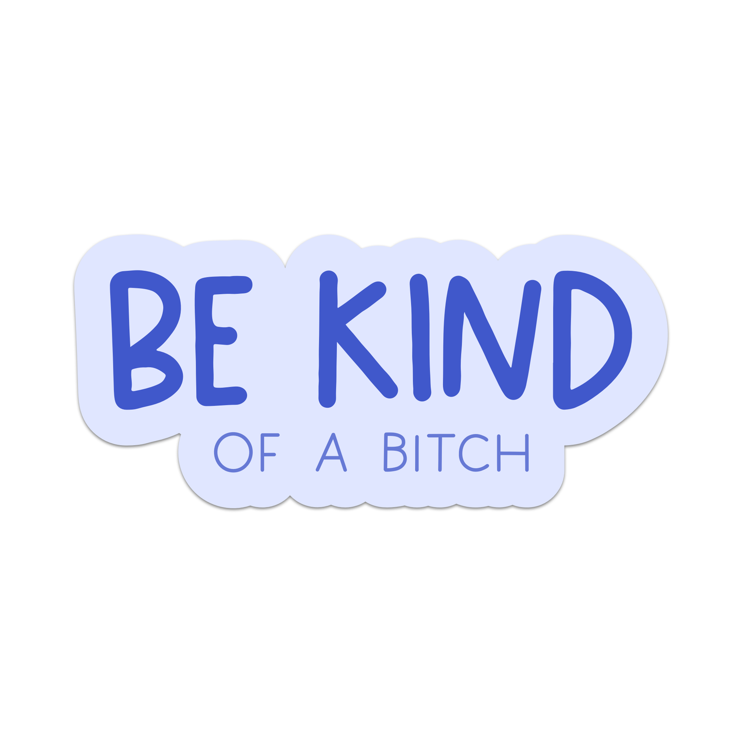 Be Kind Of A Bitch Vinyl Sticker