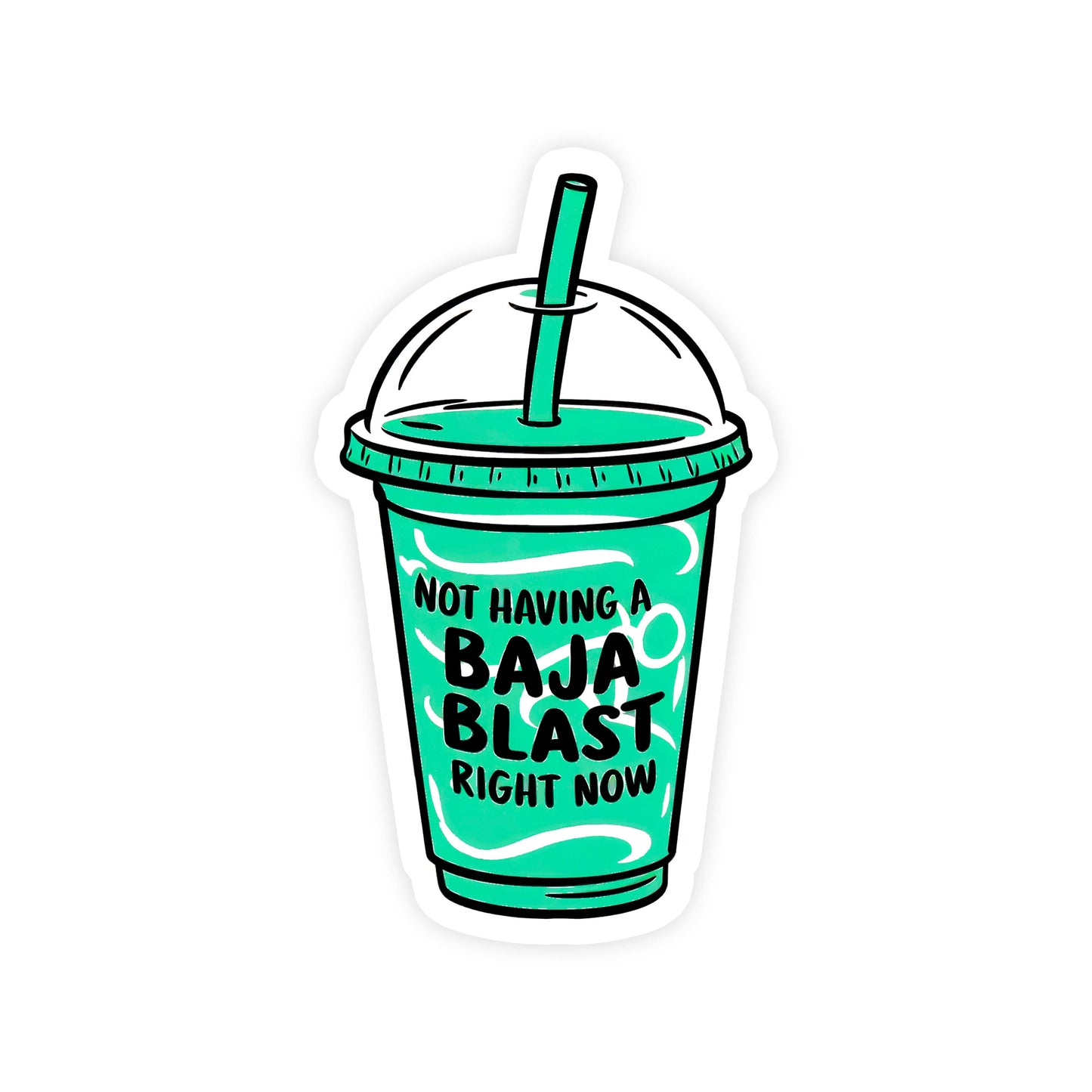 Not Having a Baja Blast Right Now Funny Meme Vinyl Sticker