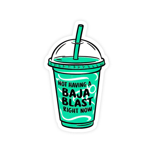 Not Having a Baja Blast Right Now Funny Meme Vinyl Sticker