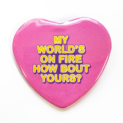 My World's On Fire Pinback Button