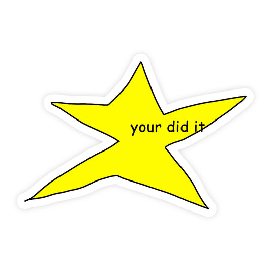Your Did It Star Meme Waterproof Vinyl Sticker