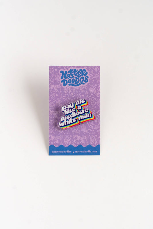 Pay Me Like a Mediocre White Man Pin Feminist Equality Gift