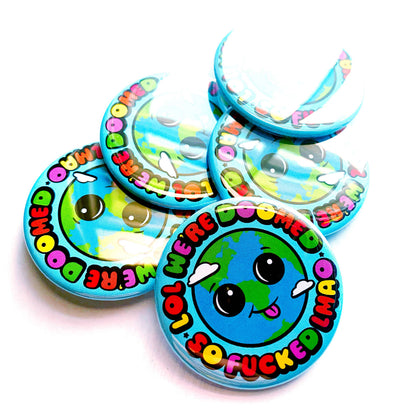 Earth is Fucked Lol Pinback Button