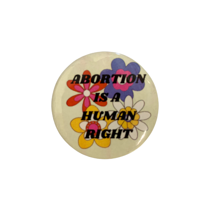 Abortion is a Human Right Pro-Choice Feminist Button Pin