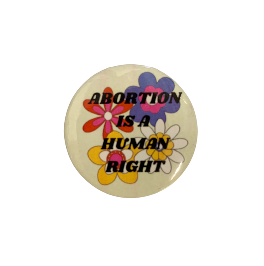 Abortion is a Human Right Pro-Choice Feminist Button Pin
