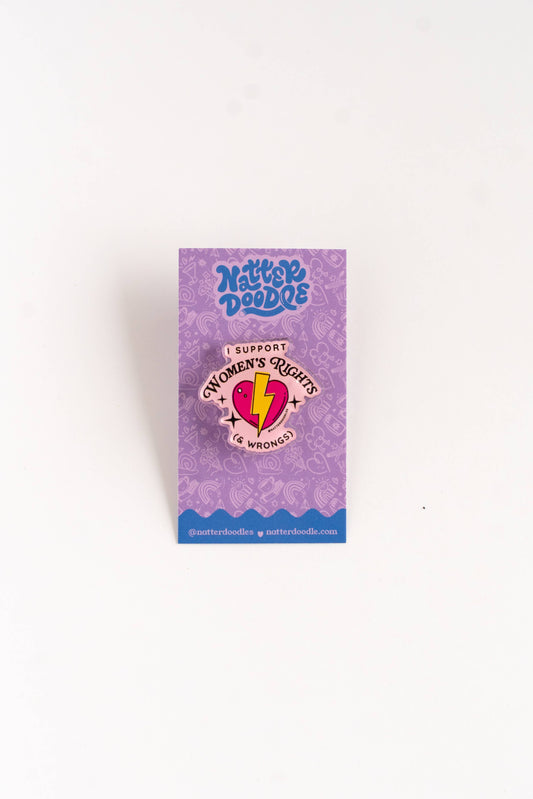 I Support Women's Rights & Wrongs Feminist Acrylic Gift Pin