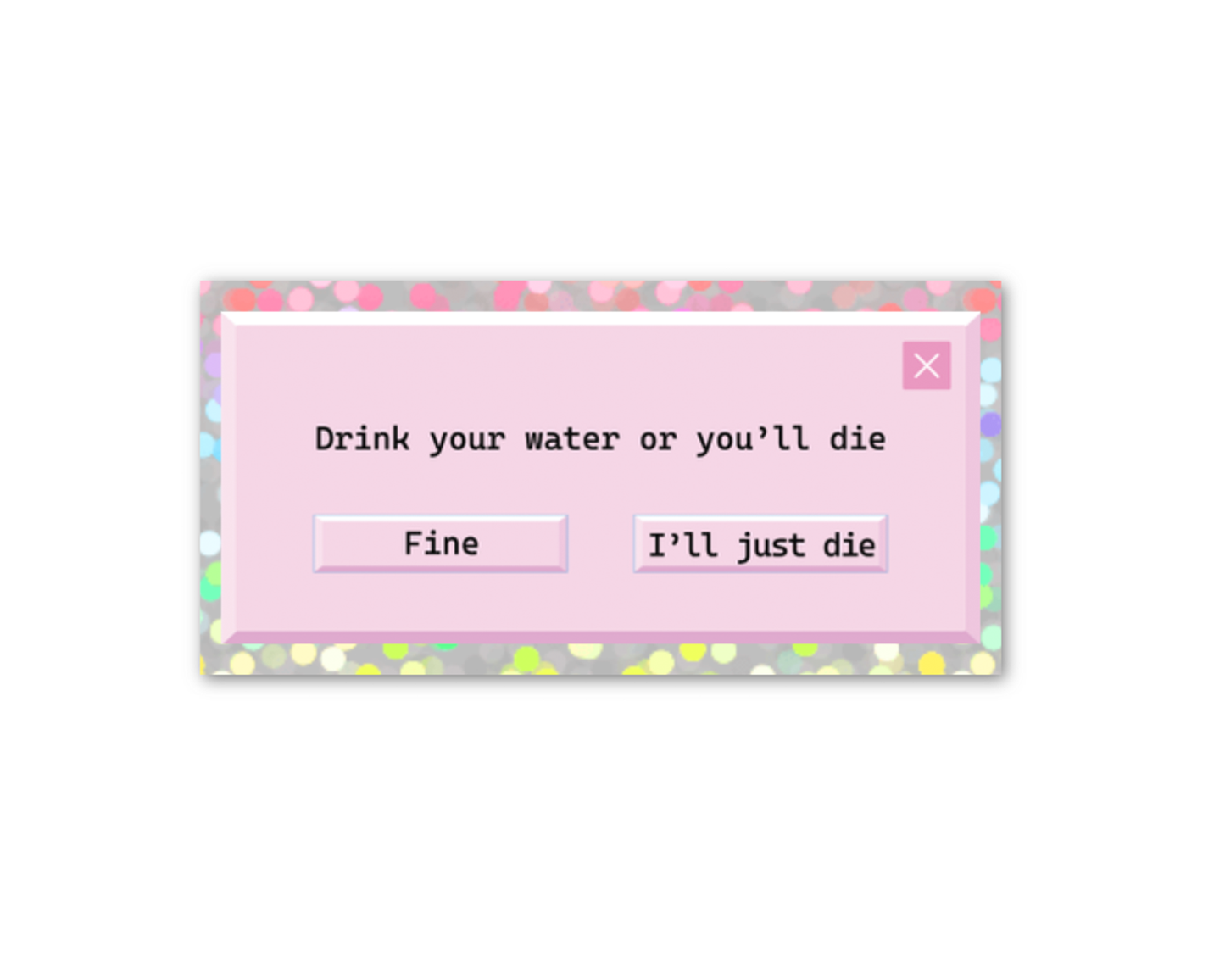 Drink Water Error Message Holographic Sticker, 3 x 1.5 in.