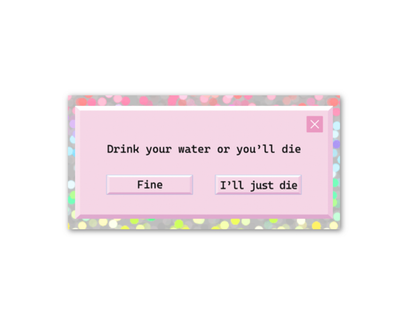 Drink Water Error Message Holographic Sticker