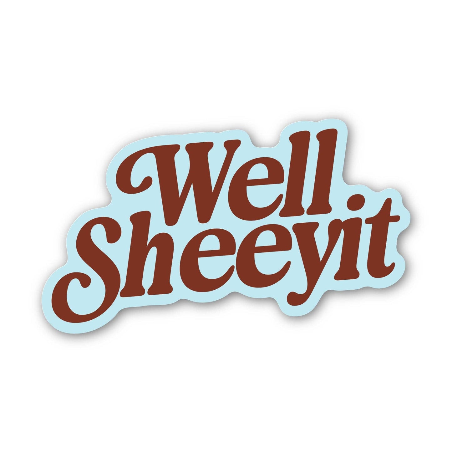 Well Sheeyit Text Southern Western Sticker