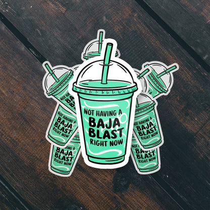 Not Having a Baja Blast Right Now Funny Meme Vinyl Sticker