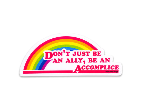 Don't Just Be An Ally, Be An Accomplice Sticker, 3.3" x 1.3": Dots