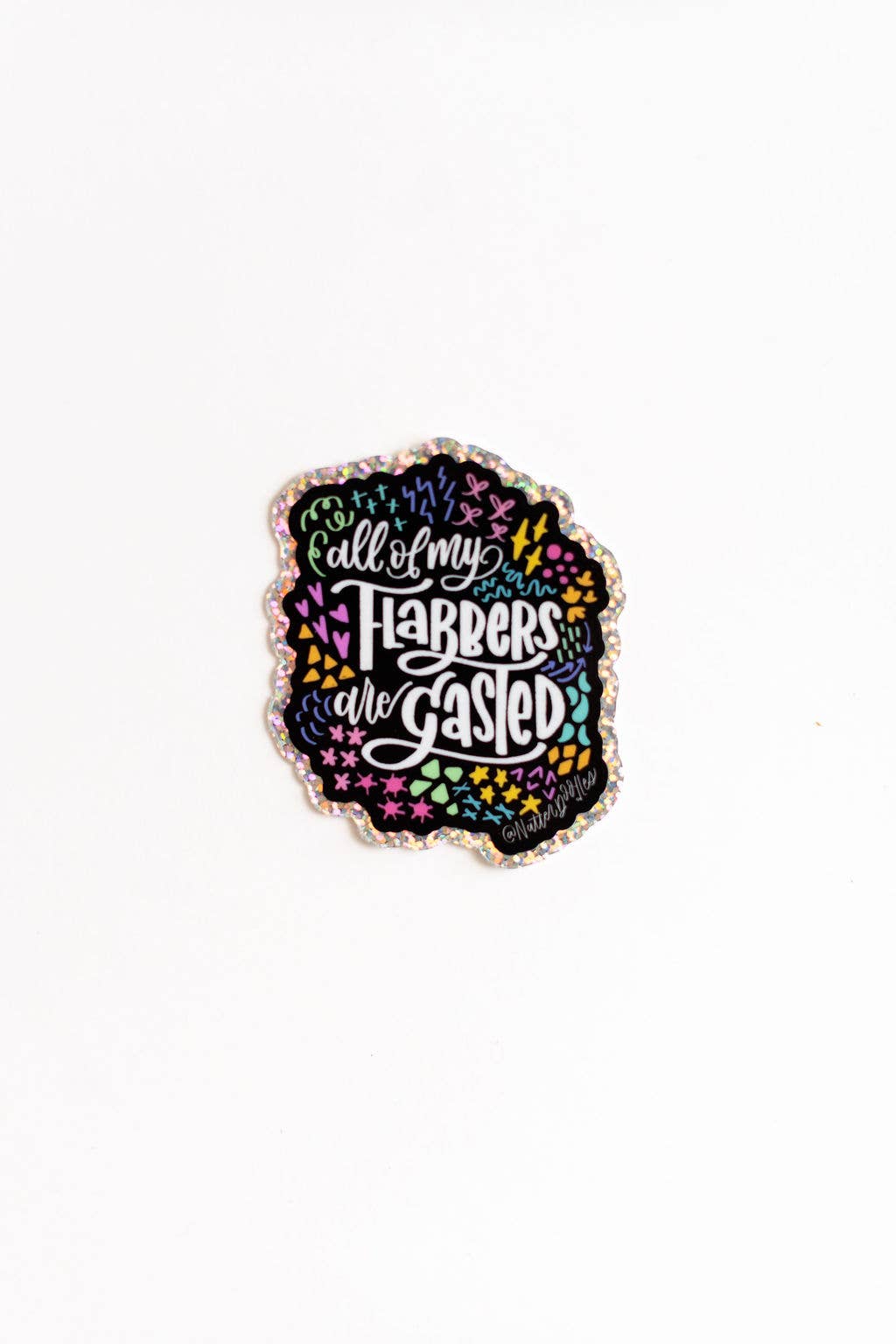 All My Flabbers Are Gasted Funny Glitter Sticker : Single