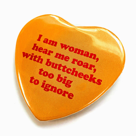 I Am Woman With Big Buttcheeks Heart Shaped Pinback Button