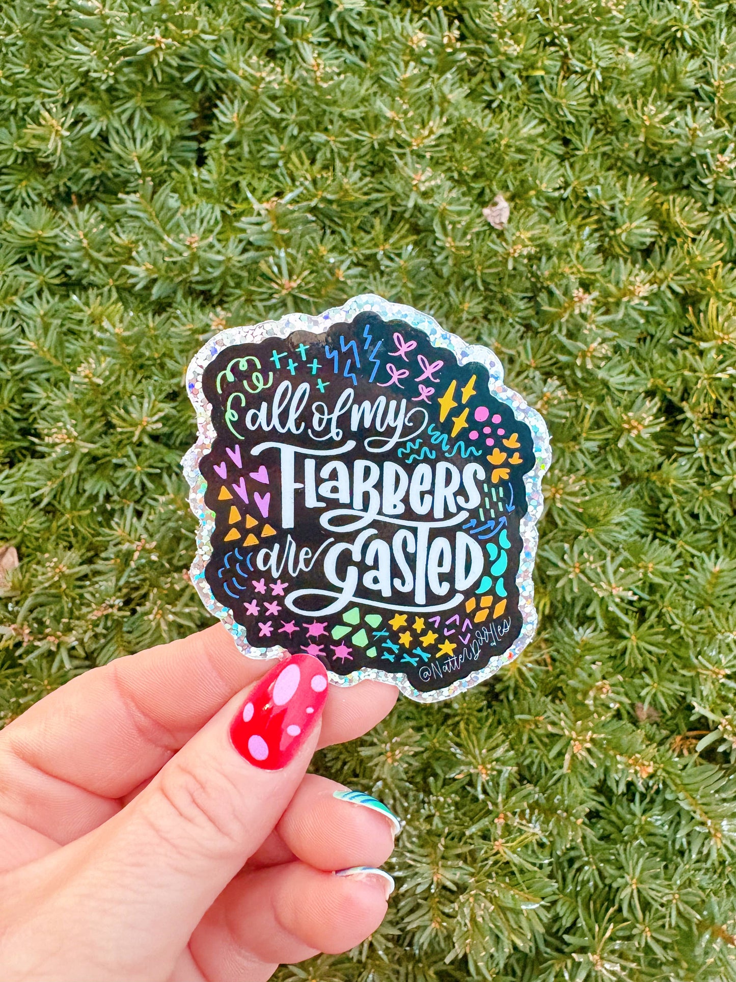 All My Flabbers Are Gasted Funny Glitter Sticker : Single