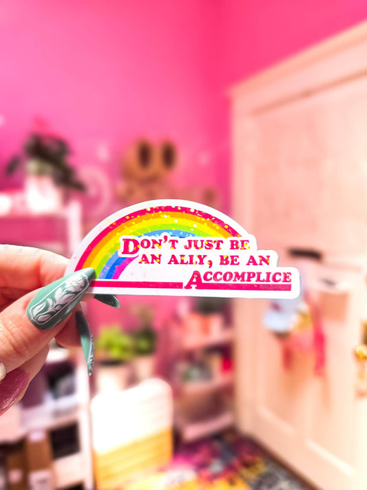 Don't Just Be An Ally, Be An Accomplice Sticker, 3.3" x 1.3": Dots